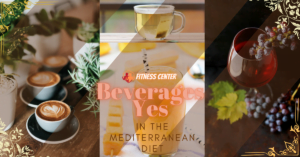 Beverages (coffees, green tea, Rwed Wine)m,.Yes in the Mediterranean diet